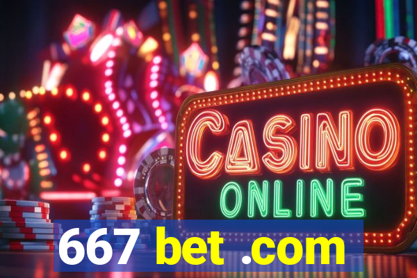 667 bet .com